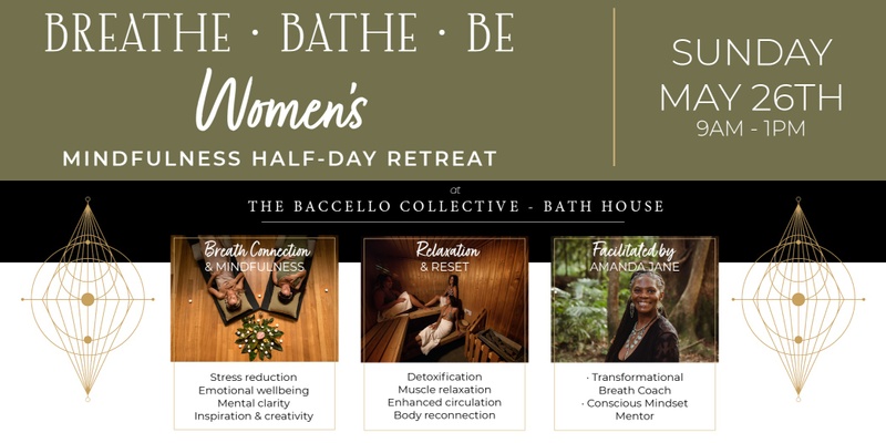Breathe · Bathe · Be - Womens Mindfulness Retreat
