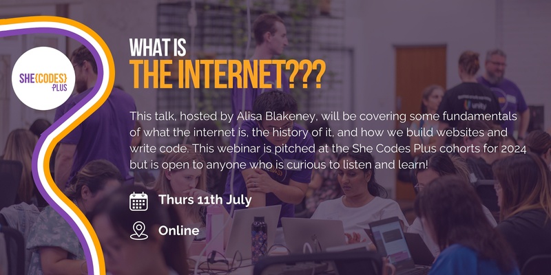 She Codes Plus presents "What is the Internet?" a webinar hosted by Alisa Blakeney