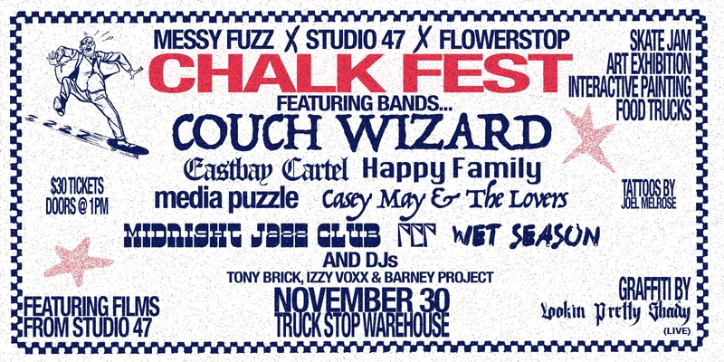 MESSY FUZZ,  47 STUDIO & FLOWERSTOP PRESENTS 'CHALK FEST'