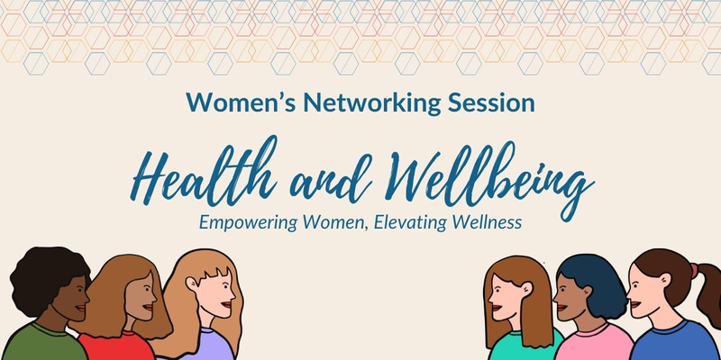 Women's Networking Session - Health and Wellbeing