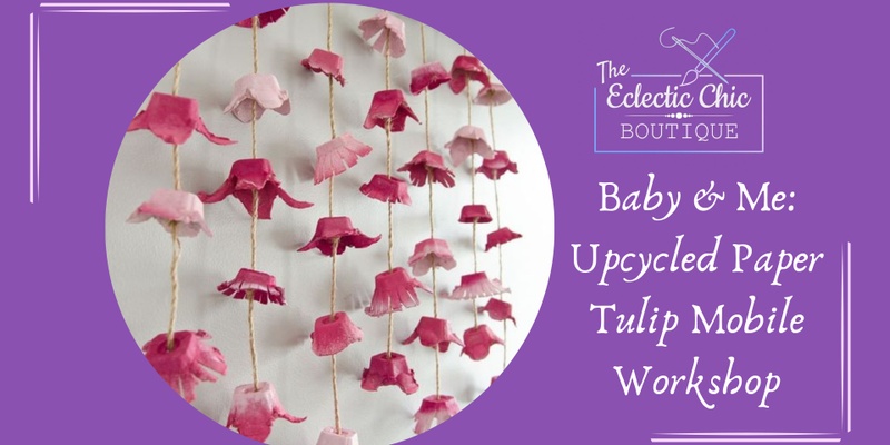 Baby & Me: Upcycled Paper Tulip Mobile Workshop