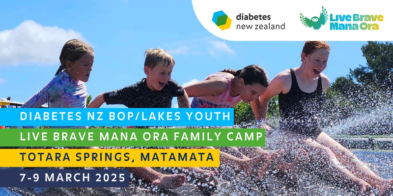 Diabetes NZ Bay of Plenty/Lakes Youth: Live Brave Mana Ora Family Camp 2025