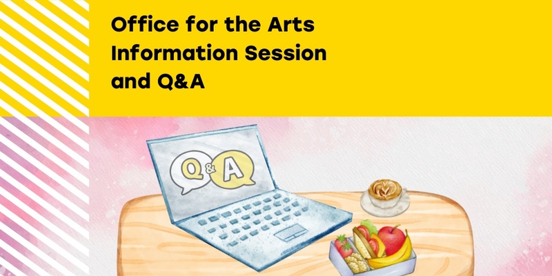 Office for the Arts Information Session and Q&A