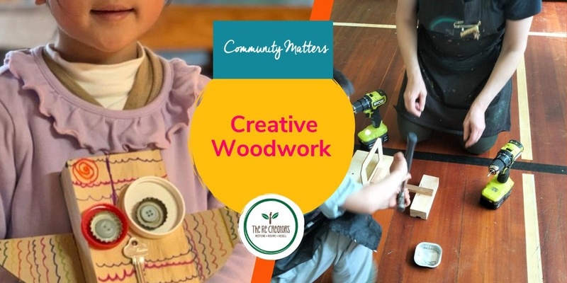 Creative Woodwork for Kids, Ōwairaka Sea Scouts Hall, Wednesday 22 January, 2.30pm-4.30pm