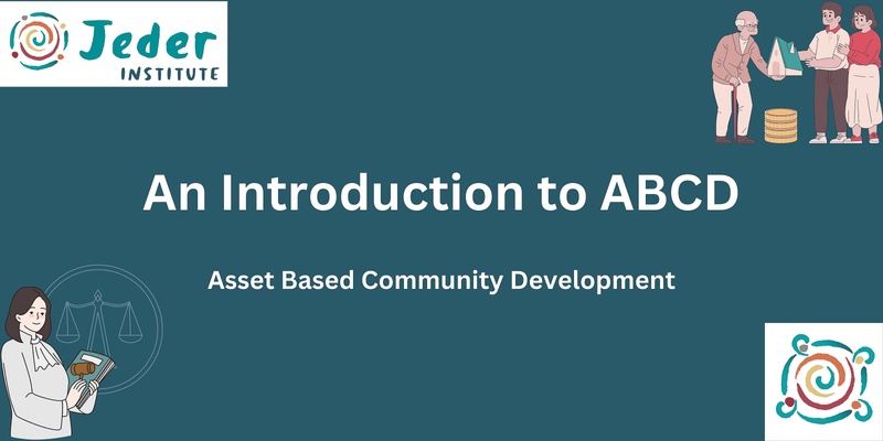 Introduction to Asset Based Community Development (ABCD)