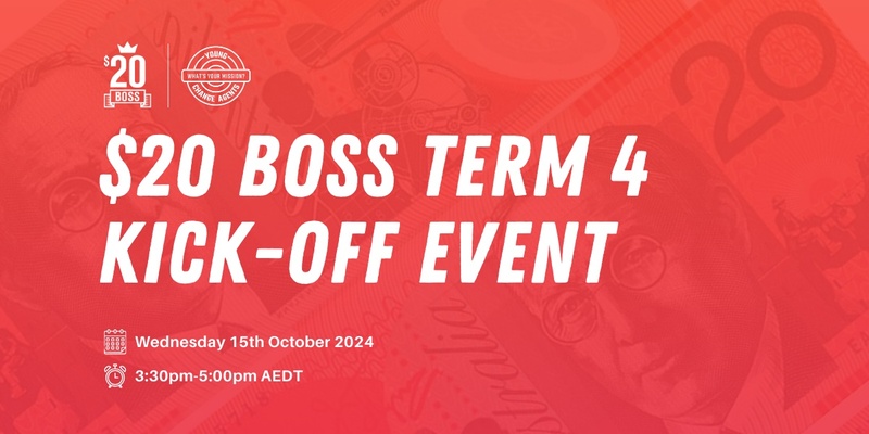 $20 Boss Term 4 Kick Off!