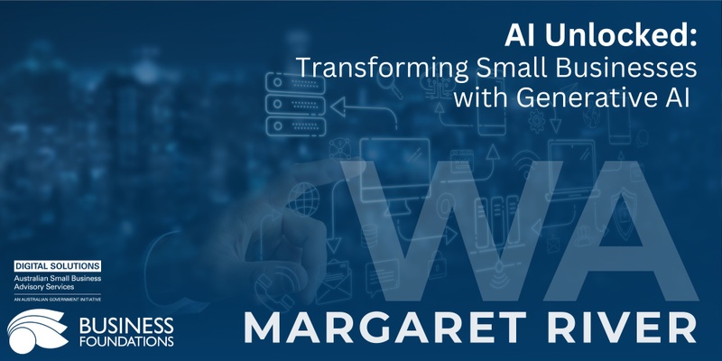 AI Unlocked: Transforming Small Businesses with Generative AI - Margaret River