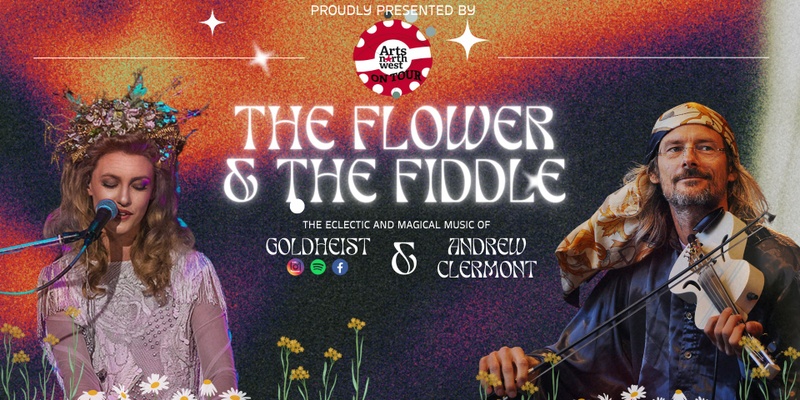 The Flower & The Fiddle: The Music of GOLDHEIST & Andrew Clermont
