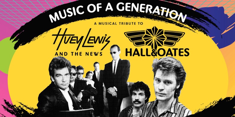 Music Of A Generation - A Musical Tribute To Huey Lewis and Hall & Oates