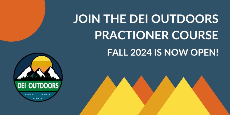 DEI Outdoors Practitioner Certificate Course Fall 2024