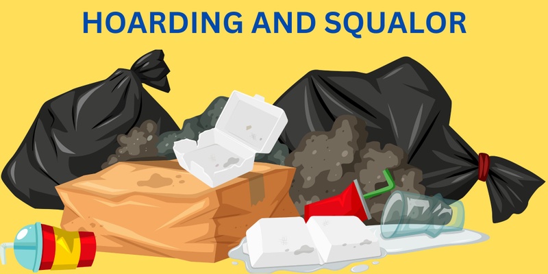 Understanding and Responding to Hoarding and Squalor
