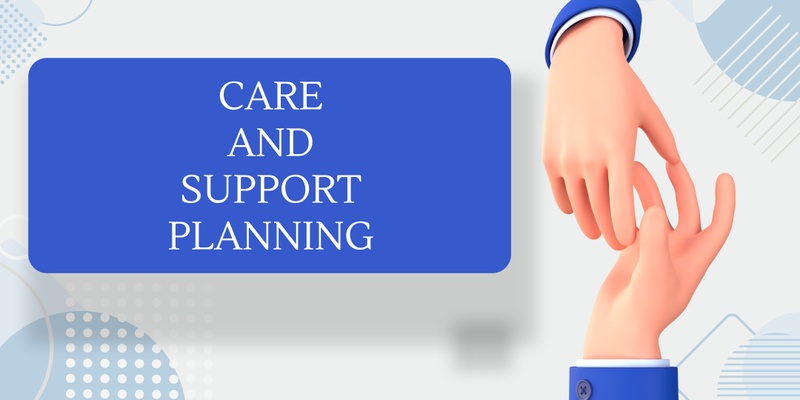 Care and Support Planning - Blended Learning