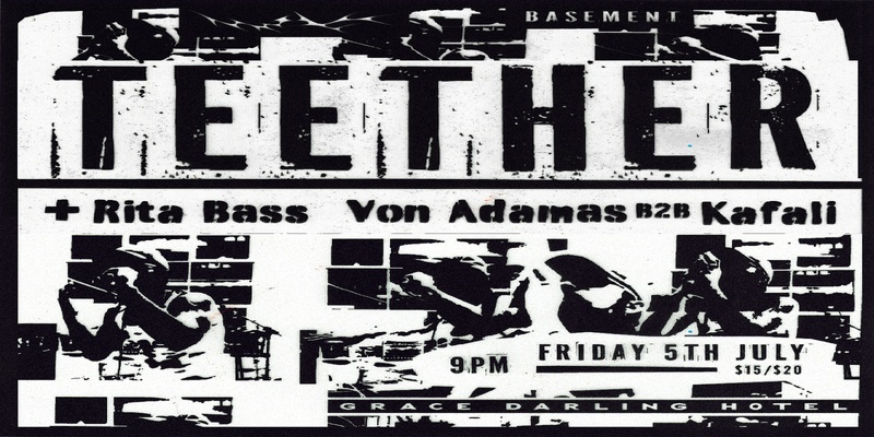 GDH Presents: Teether (Live) w/ Rita Bass, Von Adamas B2B Kafali 