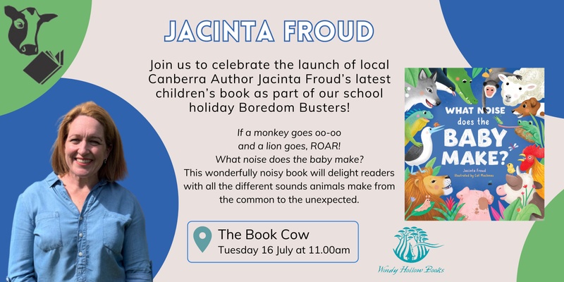 School Holiday Boredom Busters Book Launch - What Noise does the Baby Make? By Jacinta Froud