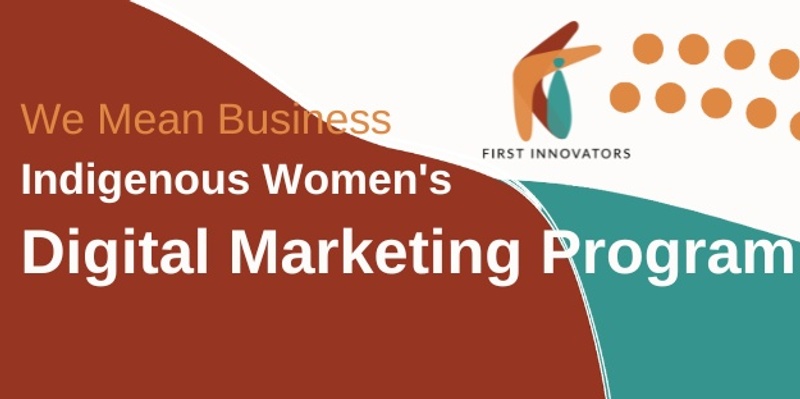 We Mean Business - Indigenous Women's Digital Marketing Program