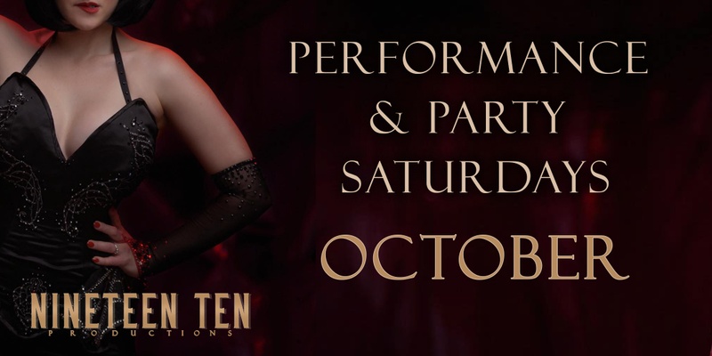 Nineteen Ten Performance & Party Saturdays - October