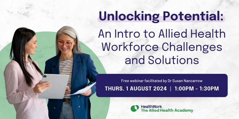 Unlocking Potential: An Intro to Allied Health Workforce Challenges and Solutions