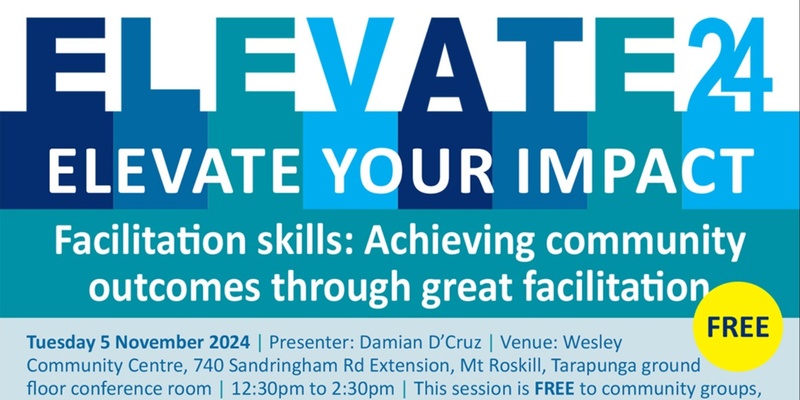 FACILITATION SKILLS: ACHIEVING COMMUNITY OUTCOMES THROUGH GREAT FACILITATION (FREE and open to NFP groups working in the Puketāpapa Local Board area)