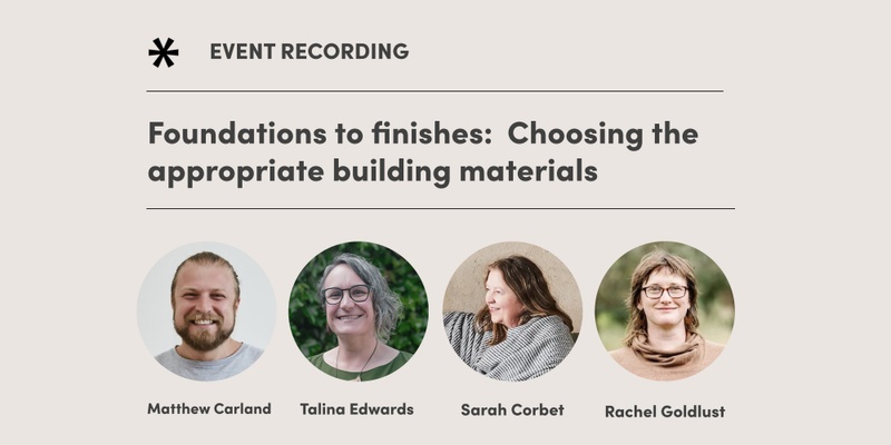 Foundations to finishes: Choosing the appropriate building materials Recording