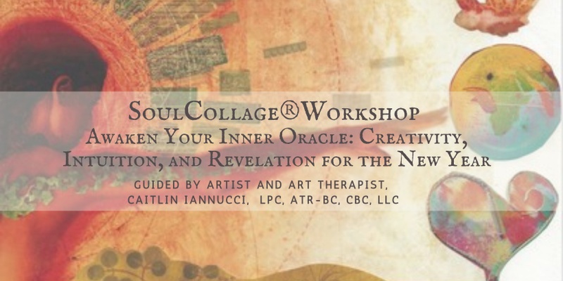 SoulCollage®Workshop- Awaken Your Inner Oracle: Creativity, Intuition, and Revelation for the New Year