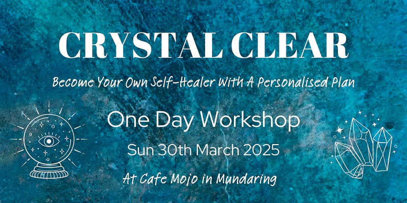 Crystal Clear: Become Your Own Self-Healer