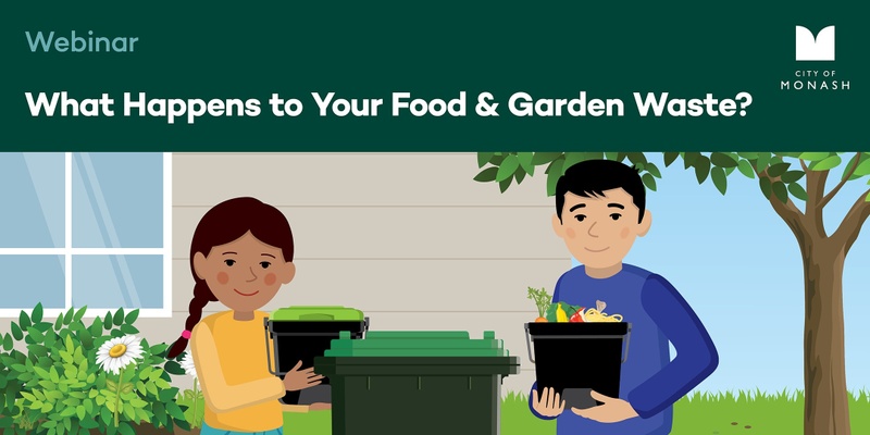 What Happens to Your Food and Garden Waste? Webinar - Monash Council