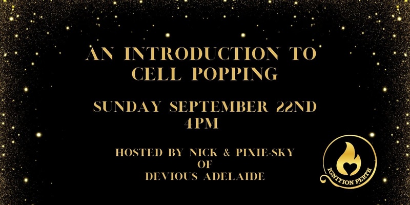 Devious Adelaide presents: Intro to Cell Popping