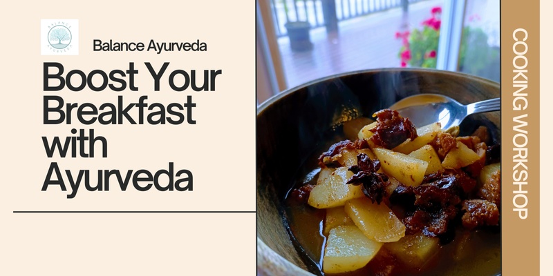 Boost Your Breakfast with Ayurveda - take two!