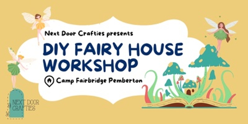 DIY Fairy House Workshop - Pemberton Camp Fairbridge