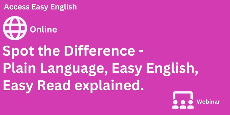 Spot the Difference - Plain Language, Easy English, Easy Read explained.