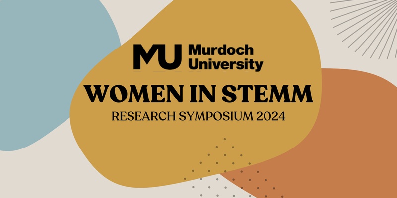 2024 Women in STEMM: Murdoch University Research Symposium