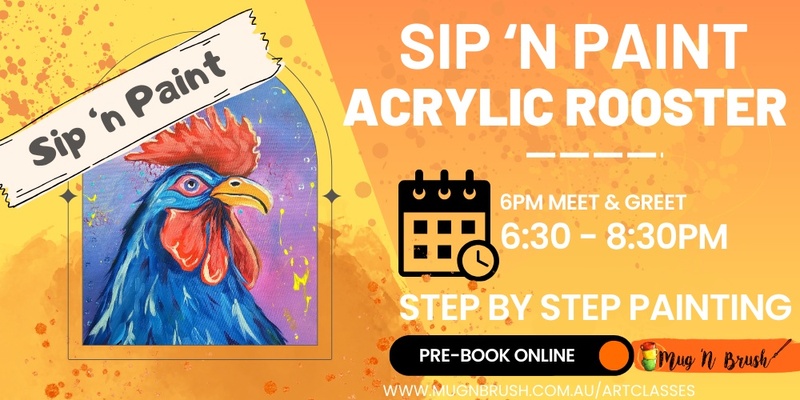 Sip 'n Paint - Adults Acrylic Art class Rooster - Early birds tics released!