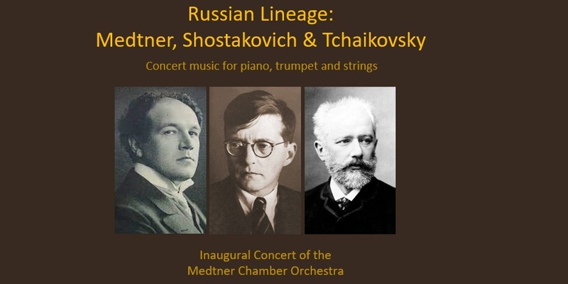 Russian Lineage: Concert Music for Piano, Trumpet and String Orchestra by Medtner, Shostakovich & Tchaikovsky