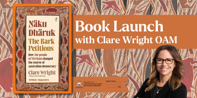 Book Launch - Naku Dharuk The Bark Petitions: How the People of Yirrkala Changed the Course of Australian Democracy