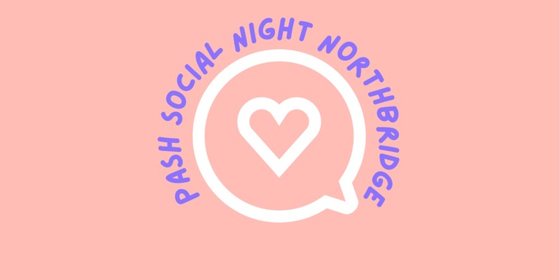 PASH All Ages Social Night - Northbridge 