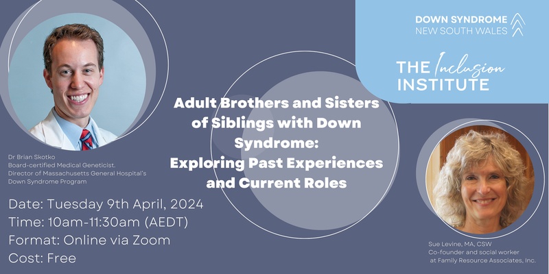 Inclusion Institute - Workshop Adult Brothers and Sisters of Siblings with Down Syndrome: Exploring Past Experiences and Current Roles Workshop with Dr. Brian Skotko and Sue Levine