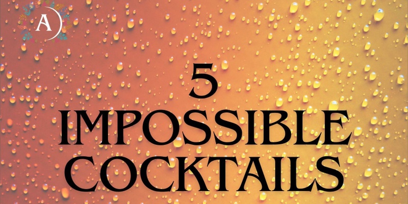 5 Impossible Cocktails - Masterclass