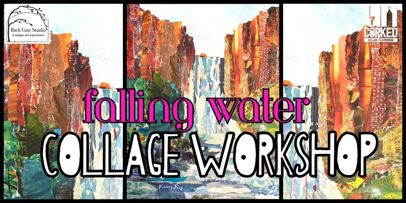 Falling Water: Collage Workshop at UnCorked Village Classroom
