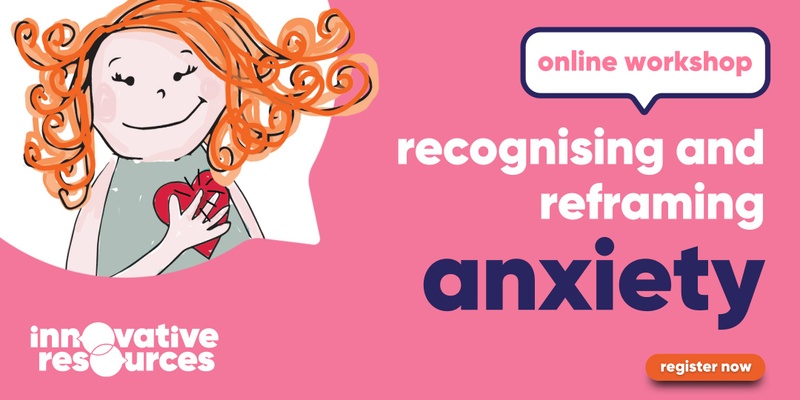 Recognising and reframing anxiety