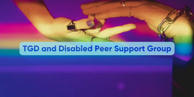 TGD & Disabled Peer Support Group