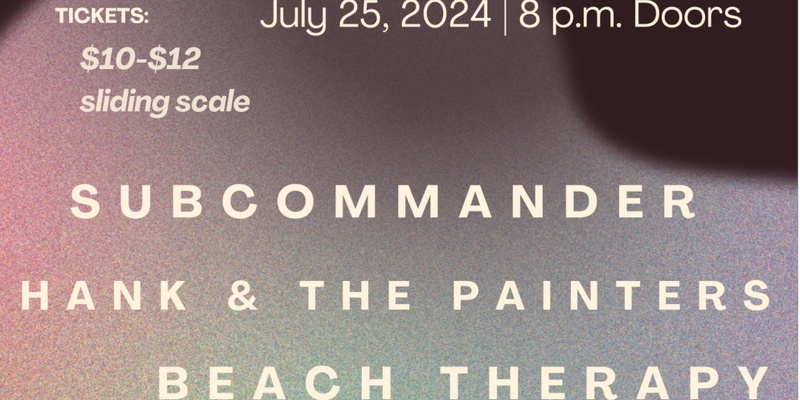 Hank Painter Presents:  Subcommander // Hank and the Painters // Beach Therapy