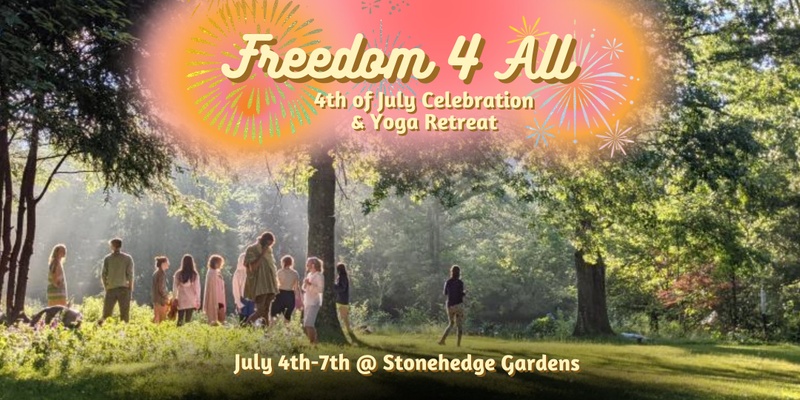 Freedom 4 All : 4th of July Celebration & Yoga Retreat