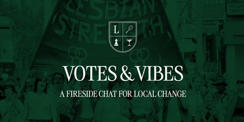 Votes & Vibes: A Fireside Chat for Local Change