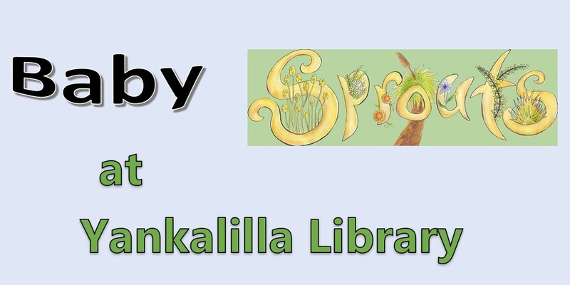 Yankalilla Library Baby Sprouts: sensory play for parents, caregivers and babies not yet walking.
