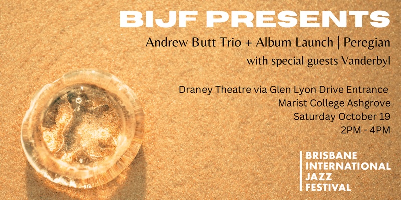 BIJF presents Andrew Butt Trio + (Album Launch) & Vanderbyl