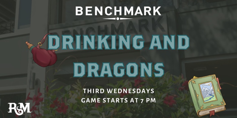 Drinking & Dragons at Benchmark (We will be at Highline on 6/19/24 instead of Benchmark)