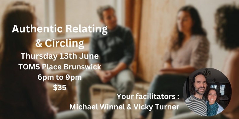 Circling & Authentic Relating with Michael Winnel & Vicky Turner in Brunswick, Melbourne - Thursday 13th June 6pm to 9pm