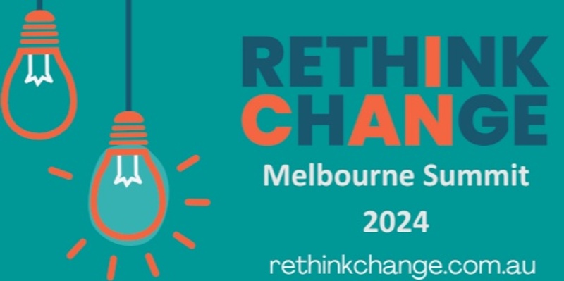 Rethink Change Summit Melbourne 2024