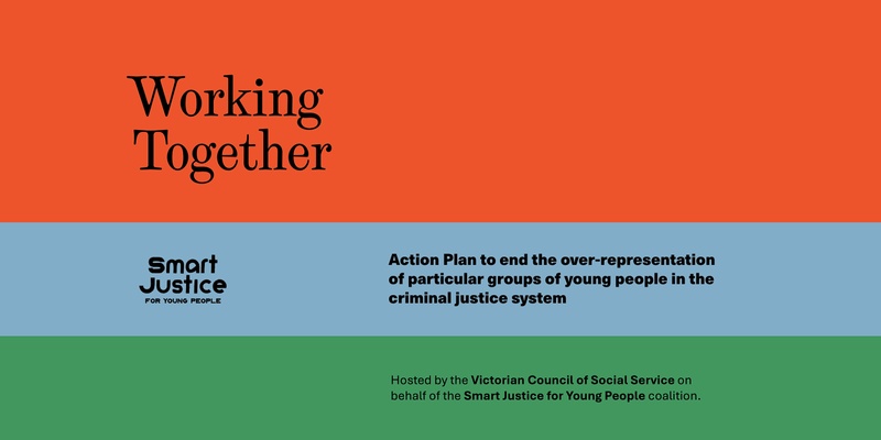 Launch of 'Working Together' — a new Smart Justice for Young People action plan.