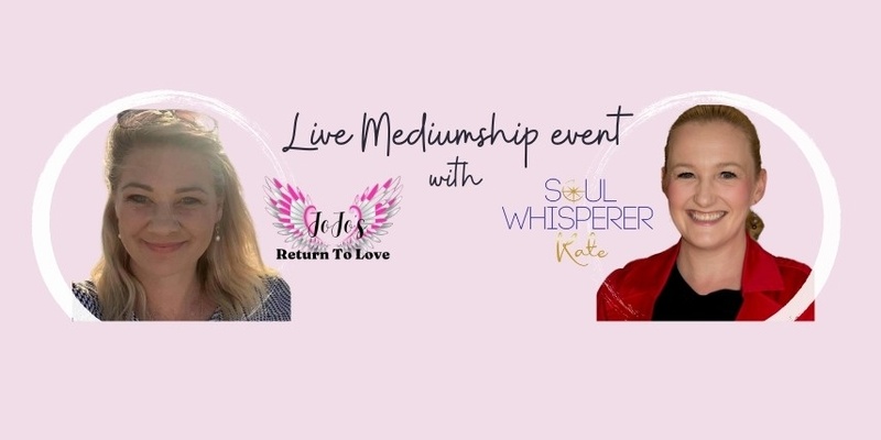Soul Whisperer Kate & Jo Jo's return to love - Live Mediumship Event Fri 22nd March 2024